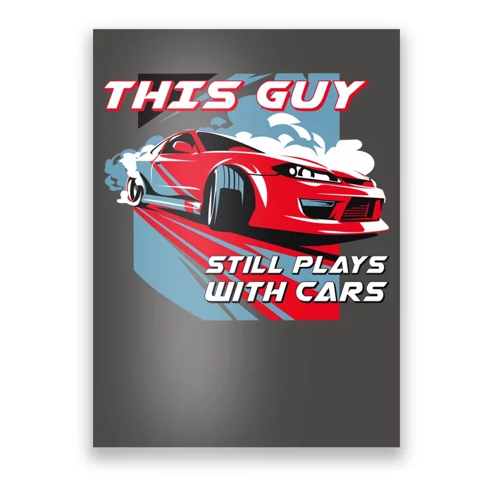 This Guy Still Plays With Cars Poster