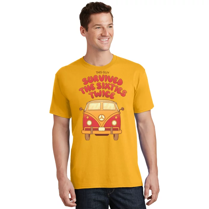 This Guy Survived The Sixties Twice T-Shirt