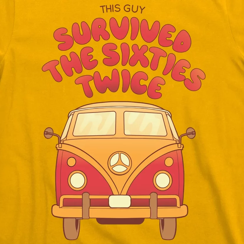 This Guy Survived The Sixties Twice T-Shirt