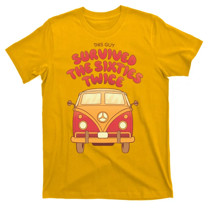 This Guy Survived The Sixties Twice T-Shirt