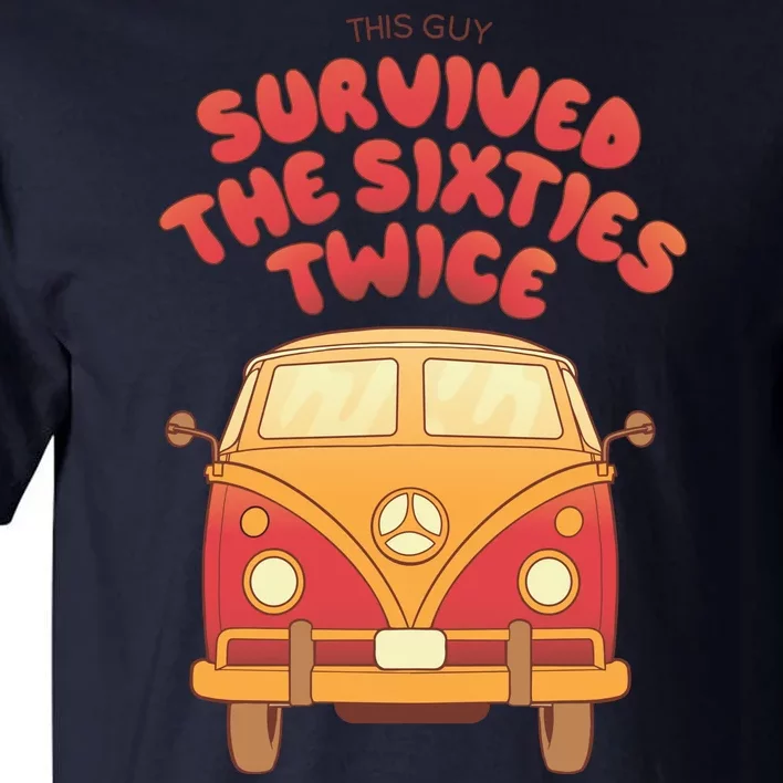 This Guy Survived The Sixties Twice Tall T-Shirt