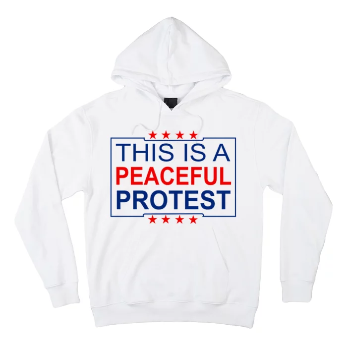 This Is A Peaceful Protest Pro Trump Hoodie