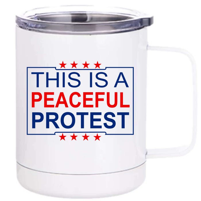 This Is A Peaceful Protest Pro Trump Front & Back 12oz Stainless Steel Tumbler Cup