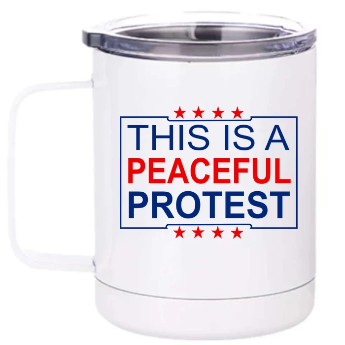 This Is A Peaceful Protest Pro Trump Front & Back 12oz Stainless Steel Tumbler Cup