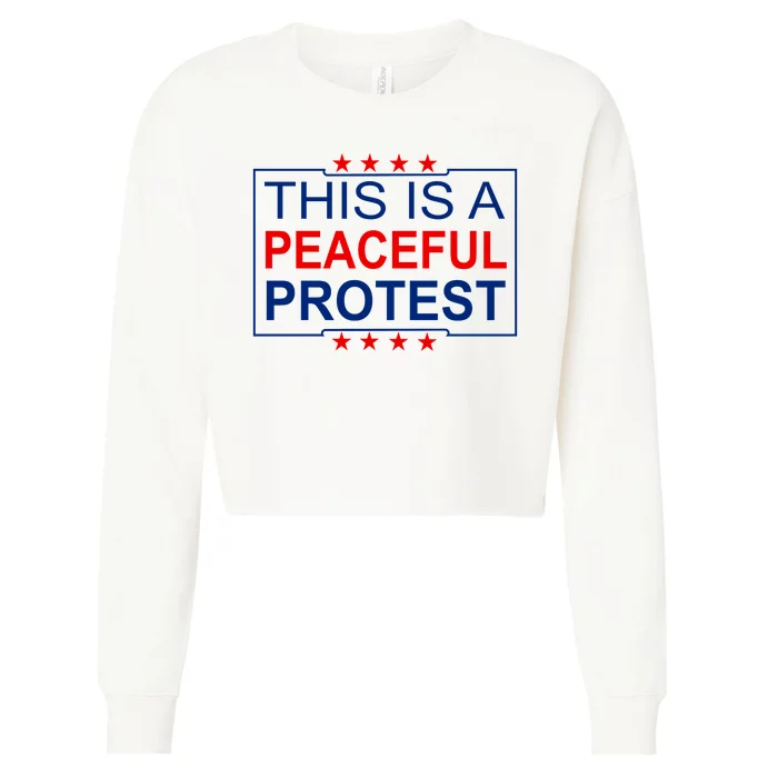 This Is A Peaceful Protest Pro Trump Cropped Pullover Crew