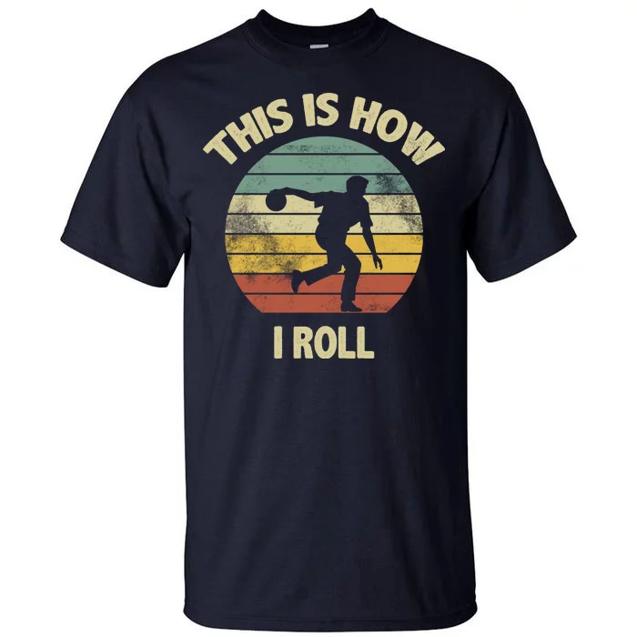 This Is How I Roll Bowling Tall T-Shirt