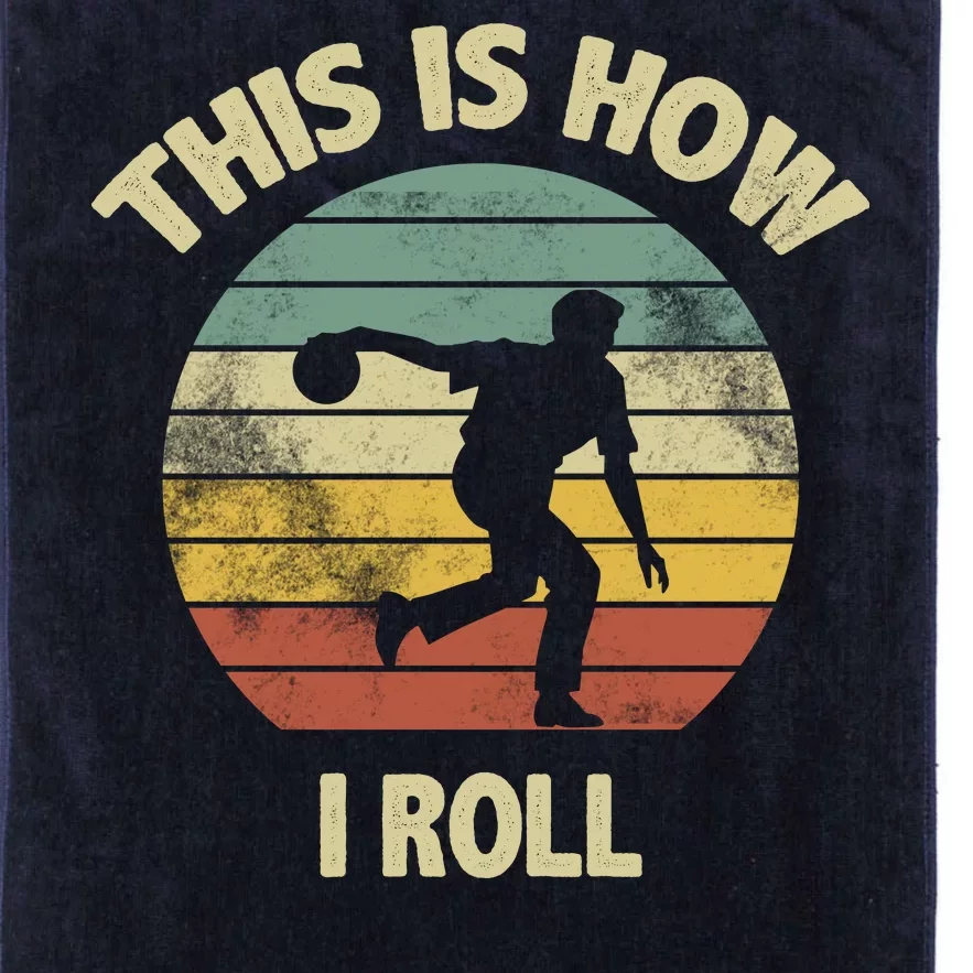 This Is How I Roll Bowling Platinum Collection Golf Towel