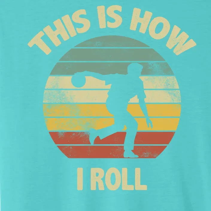 This Is How I Roll Bowling ChromaSoft Performance T-Shirt