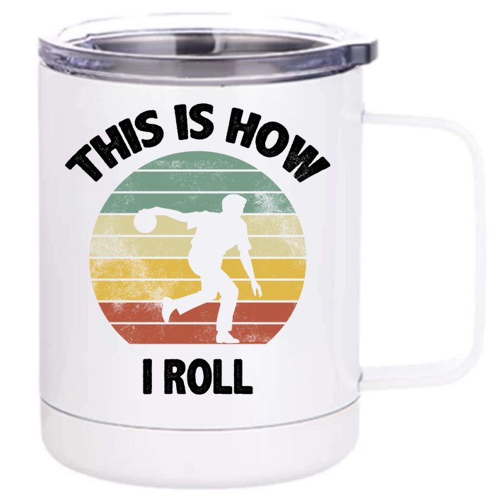 This Is How I Roll Bowling Front & Back 12oz Stainless Steel Tumbler Cup