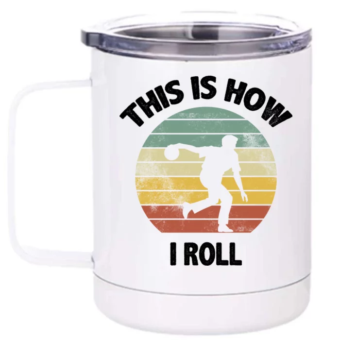 This Is How I Roll Bowling Front & Back 12oz Stainless Steel Tumbler Cup