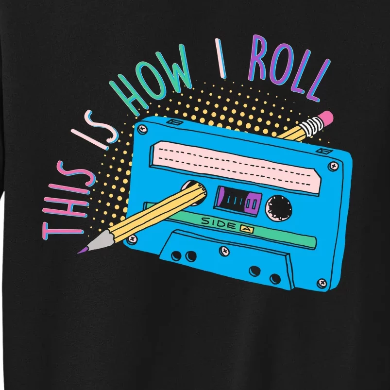 This is How I Roll Cassette Tape Retro 80s Sweatshirt