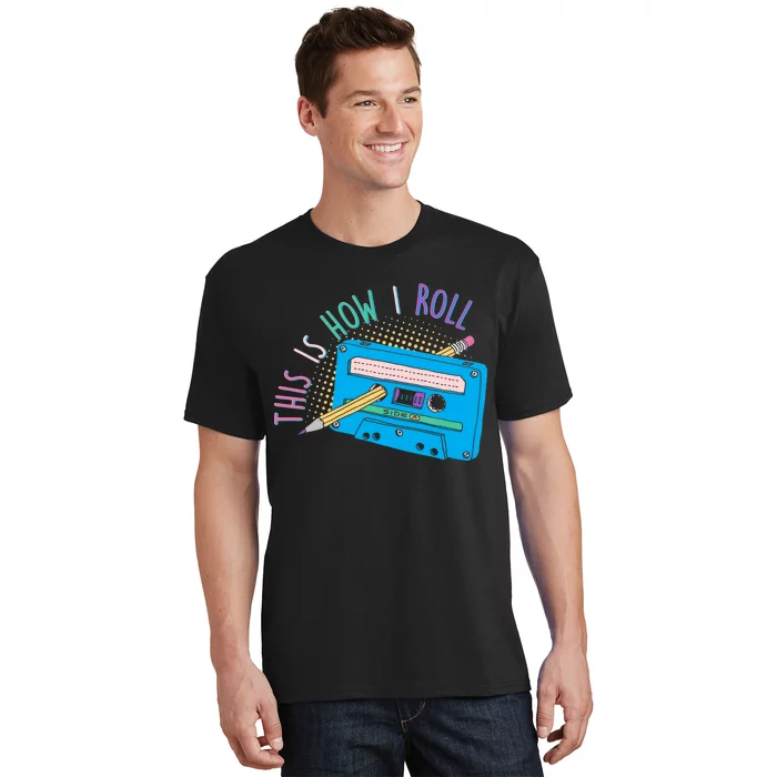 This is How I Roll Cassette Tape Retro 80s T-Shirt