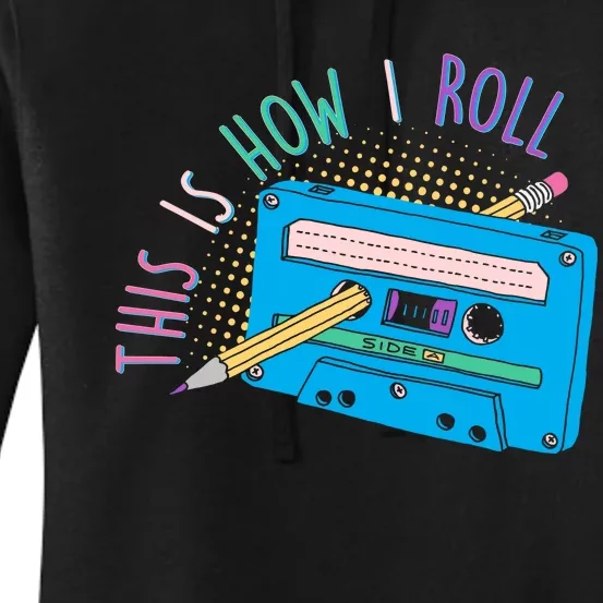 This is How I Roll Cassette Tape Retro 80s Women's Pullover Hoodie