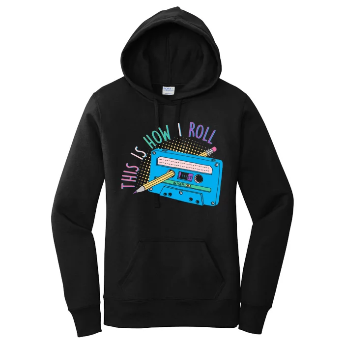 This is How I Roll Cassette Tape Retro 80s Women's Pullover Hoodie