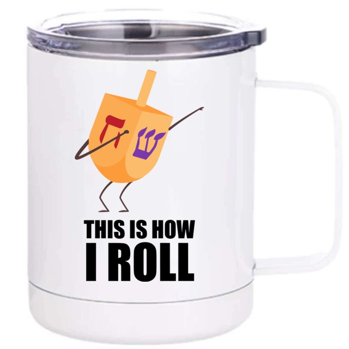 This is How I Roll Dreidel Dabbing Chanukah Front & Back 12oz Stainless Steel Tumbler Cup