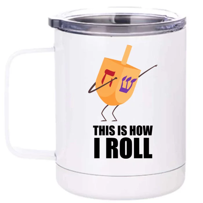 This is How I Roll Dreidel Dabbing Chanukah Front & Back 12oz Stainless Steel Tumbler Cup