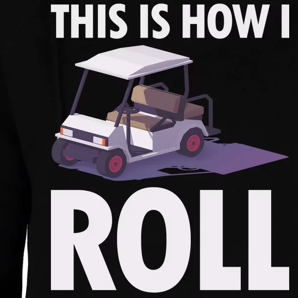 This Is How I Roll Golf Cart Womens Funnel Neck Pullover Hood