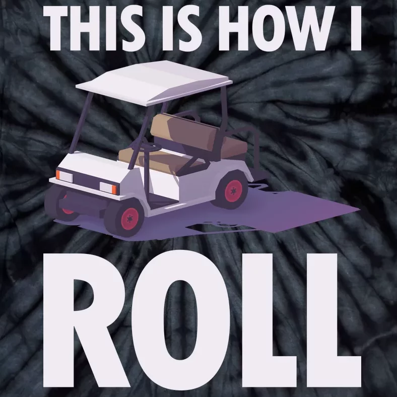 This Is How I Roll Golf Cart Tie-Dye T-Shirt