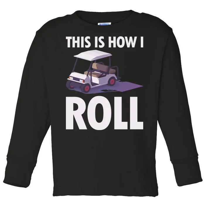 This Is How I Roll Golf Cart Toddler Long Sleeve Shirt