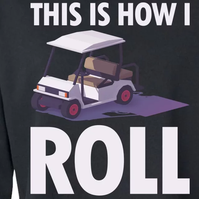 This Is How I Roll Golf Cart Cropped Pullover Crew