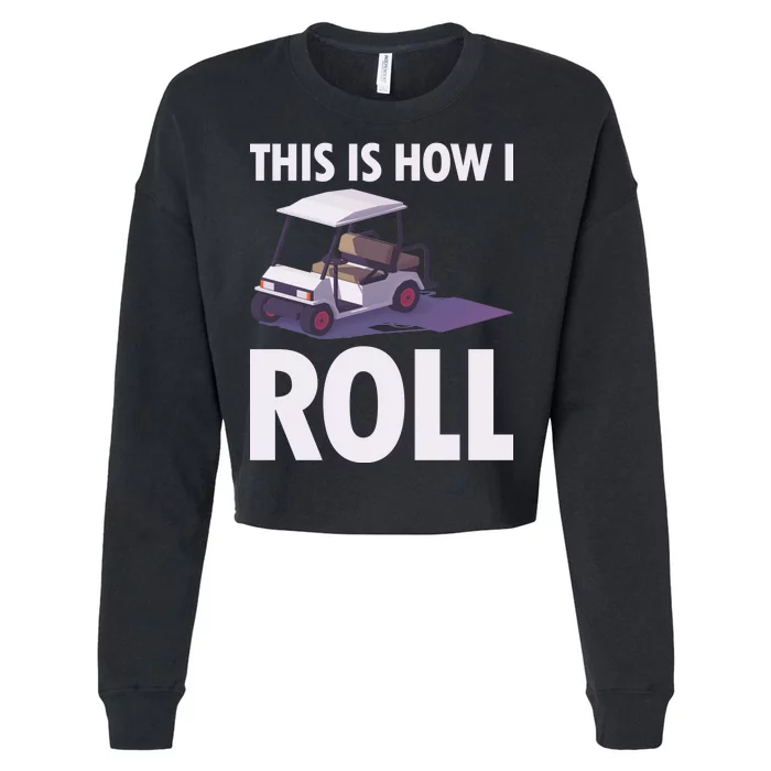 This Is How I Roll Golf Cart Cropped Pullover Crew