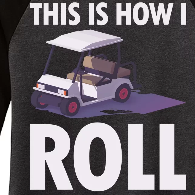 This Is How I Roll Golf Cart Women's Tri-Blend 3/4-Sleeve Raglan Shirt