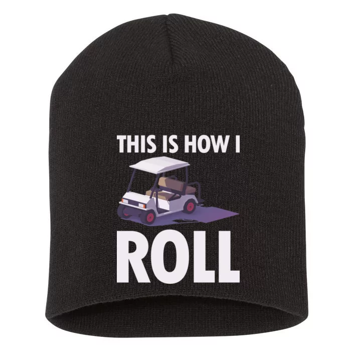 This Is How I Roll Golf Cart Short Acrylic Beanie