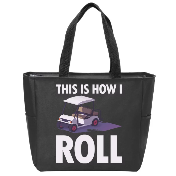 This Is How I Roll Golf Cart Zip Tote Bag