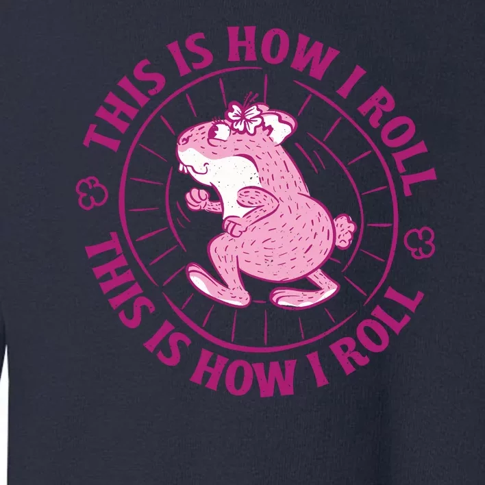 This Is How I Roll Hamster Toddler Sweatshirt