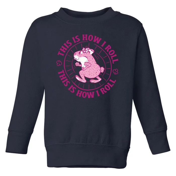 This Is How I Roll Hamster Toddler Sweatshirt