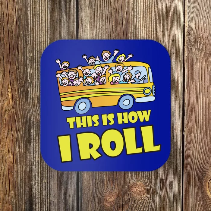 This is How I Roll School Bus Coaster