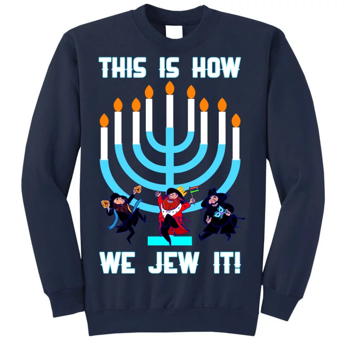 This Is How We Jew It Tall Sweatshirt