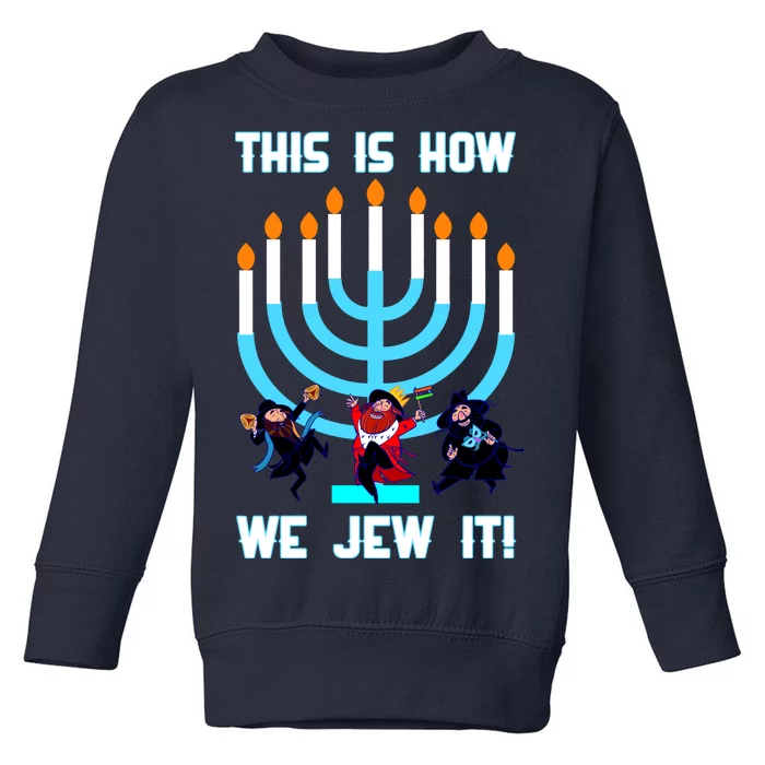 This Is How We Jew It Toddler Sweatshirt