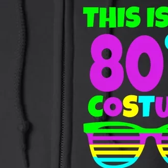 This Is My 80's Costume Full Zip Hoodie