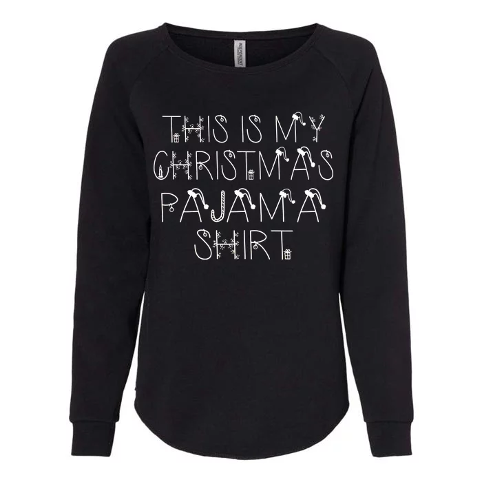 This Is My Christmas Pajama Shirt Funny Womens California Wash Sweatshirt