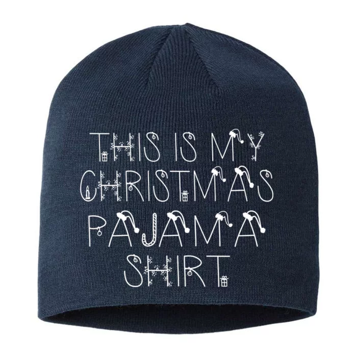 This Is My Christmas Pajama Shirt Funny 8 1/2in Sustainable Knit Beanie