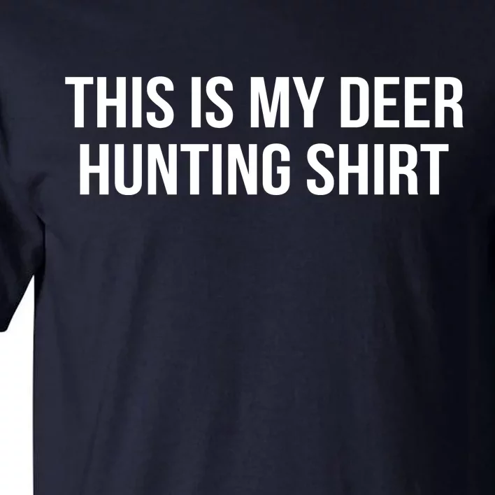 This Is My Deer Hunting Shirt Funny Tall T-Shirt