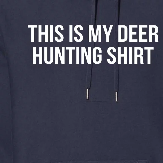 This Is My Deer Hunting Shirt Funny Premium Hoodie