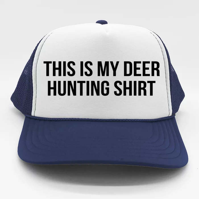 This Is My Deer Hunting Shirt Funny Trucker Hat