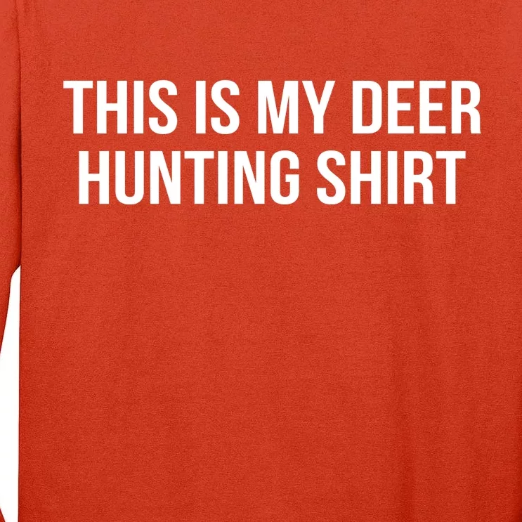 This Is My Deer Hunting Shirt Funny Tall Long Sleeve T-Shirt