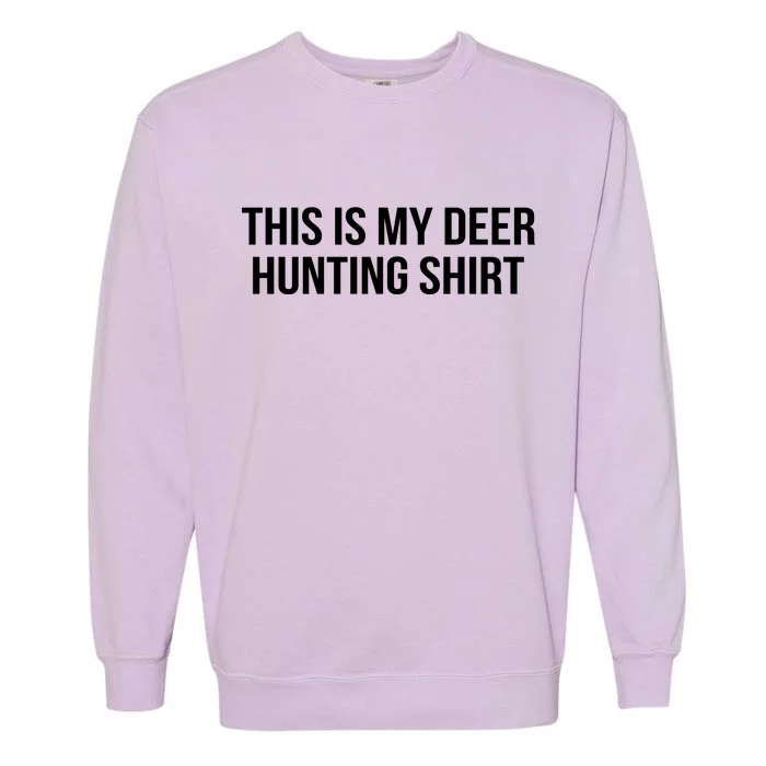 This Is My Deer Hunting Shirt Funny Garment-Dyed Sweatshirt