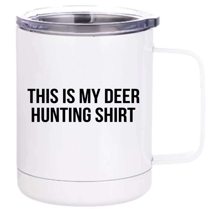 This Is My Deer Hunting Shirt Funny Front & Back 12oz Stainless Steel Tumbler Cup