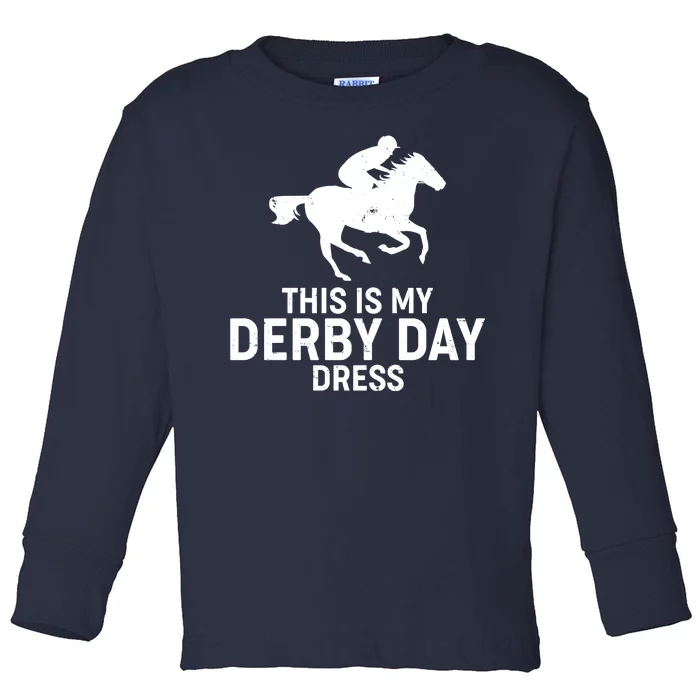 This is My Derby Day Dress Kentucky Derby Horse Racing Toddler Long Sleeve Shirt