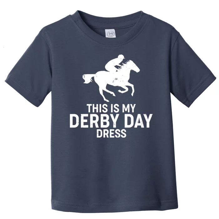 This is My Derby Day Dress Kentucky Derby Horse Racing Toddler T-Shirt