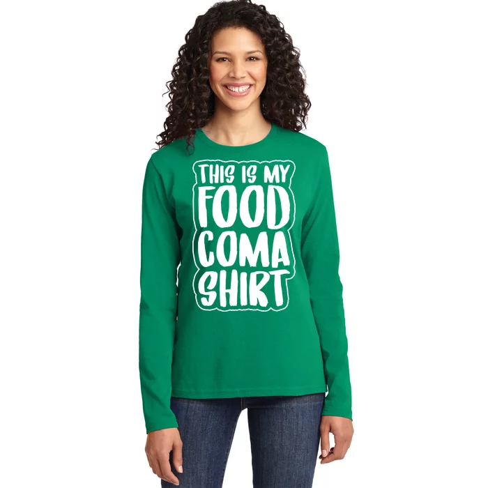 This is My Food Coma Ladies Long Sleeve Shirt