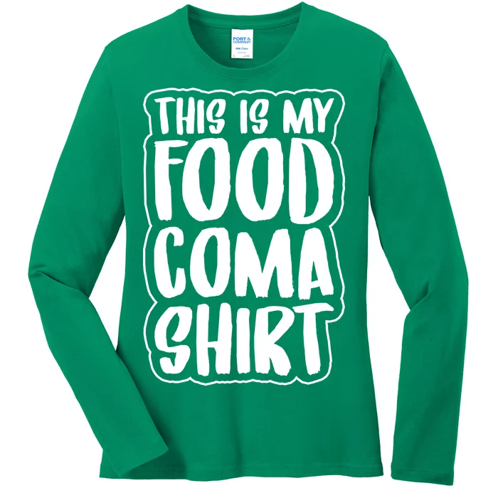 This is My Food Coma Ladies Long Sleeve Shirt