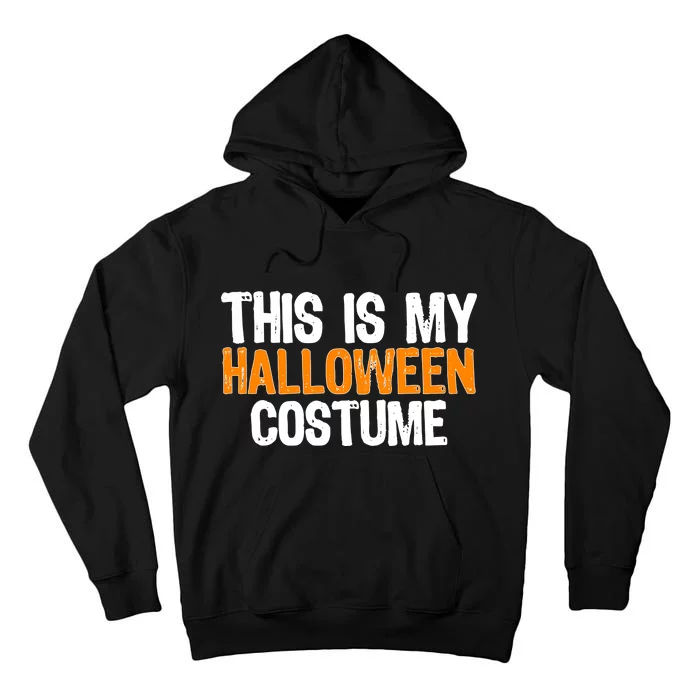 This Is My Halloween Costume Tall Hoodie