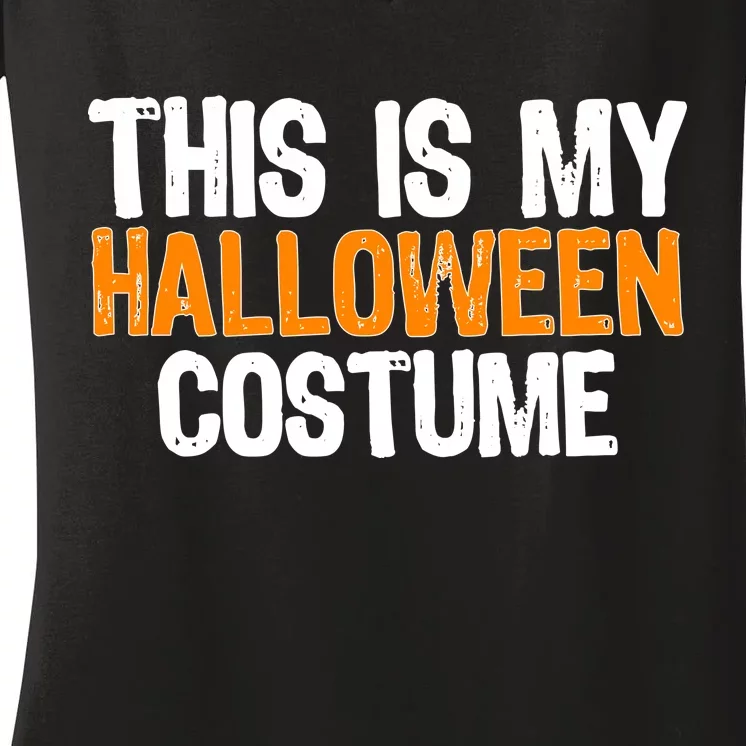 This Is My Halloween Costume Women's V-Neck T-Shirt