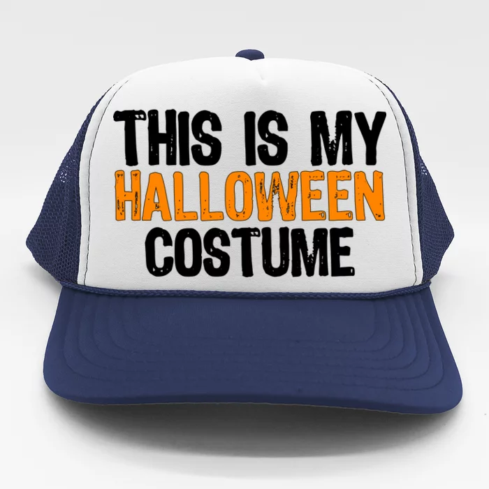 This Is My Halloween Costume Trucker Hat