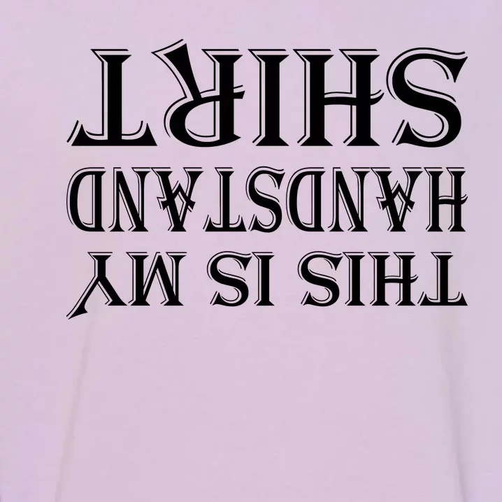 This Is My Handstand Shirt Fitness Design Garment-Dyed Sweatshirt